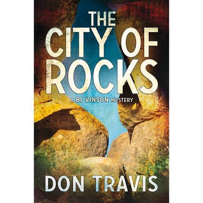 The City of Rocks - (BJ Vinson Mystery) by  Don Travis (Paperback)