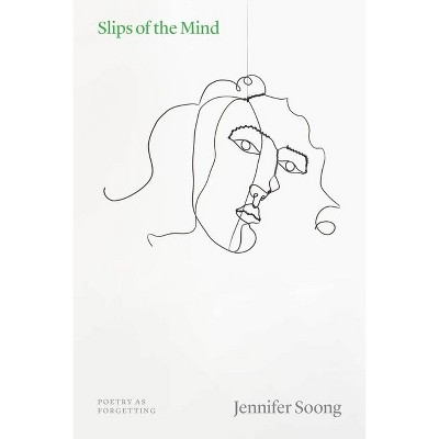 Slips of the Mind - (Thinking Literature) by  Jennifer Soong (Hardcover)