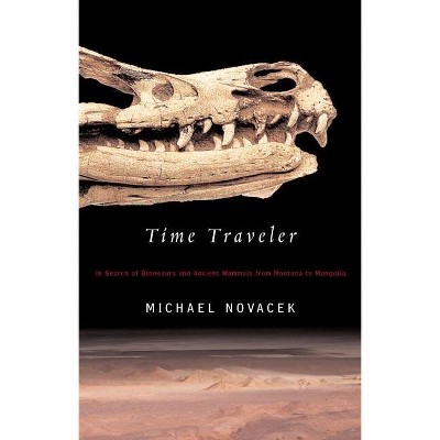 Time Traveler - by  Michael J Novacek (Paperback)