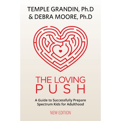 The Loving Push, 2nd Edition - by  Temple Grandin & Debra Moore (Paperback)