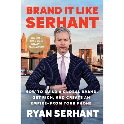 Brand It Like Serhant - by Ryan Serhant