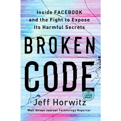 Broken Code - Large Print by  Jeff Horwitz (Paperback)