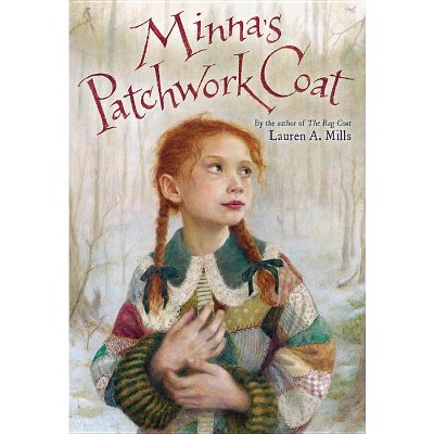 Minna's Patchwork Coat - by  Lauren A Mills (Hardcover)
