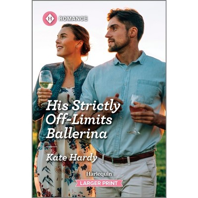 His Strictly Off-Limits Ballerina - (If the Fairy Tale Fits...) Large Print by  Kate Hardy (Paperback)