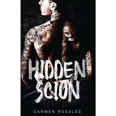 Hidden Scion - by  Carmen Rosales (Paperback)