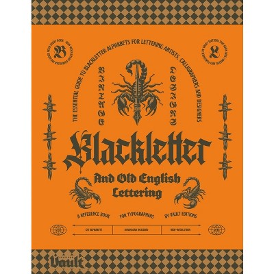 Blackletter and Old English Lettering Reference Book - by  Kale James (Paperback)