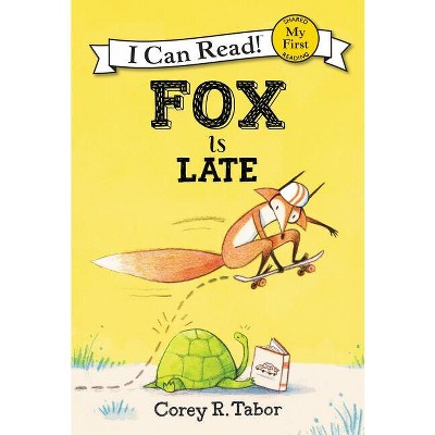 Fox Is Late - (My First I Can Read) by Corey R Tabor