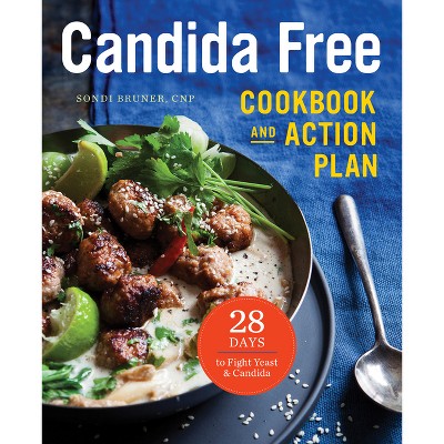 Candida Free Cookbook and Action Plan - by  Sondi Bruner (Paperback)