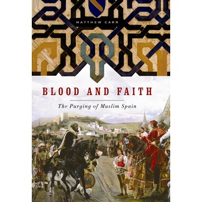 Blood and Faith - by  Matthew Carr (Paperback)