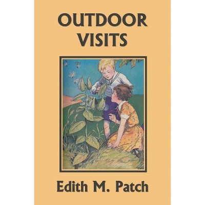 Outdoor Visits (Yesterday's Classics) - (Nature and Science Readers) by  Edith M Patch & Harrison E Howe (Paperback)