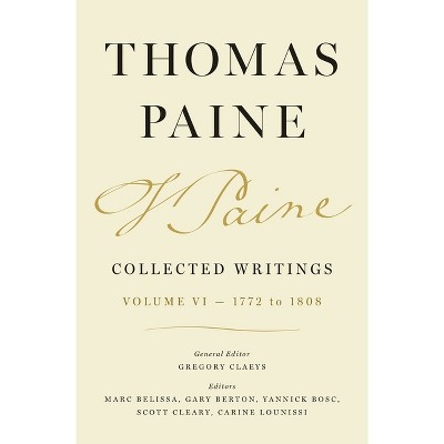 Thomas Paine Collected Writings, Volume 6 - (Hardcover)