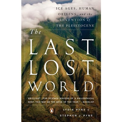 The Last Lost World - by  Lydia Pyne & Stephen J Pyne (Paperback)