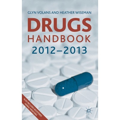 Drugs Handbook 2012-2013 - 33rd Edition by  Glyn N Volans & Heather Wiseman (Paperback)