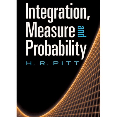 Integration, Measure and Probability - (Dover Books on Mathematics) by  H R Pitt (Paperback)