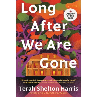 Long After We Are Gone - Target Exclusive Edition - by Terah Shelton Harris (Paperback)