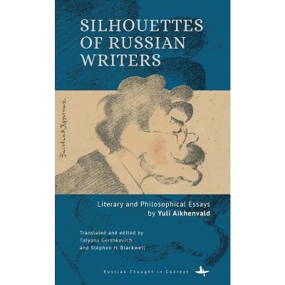 Silhouettes of Russian Writers - (Russian Thought in Context) by  Yuli Aikhenvald (Hardcover)