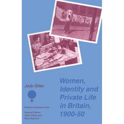 Women, Identity and Private Life in Britain, 1900-50 - (Women's Studies at York) by  Andrew Gamble & Gillian Peele (Paperback)