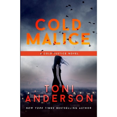 Cold Malice - (Cold Justice(r)) by  Toni Anderson (Paperback)
