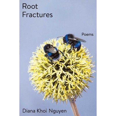 Root Fractures - by  Diana Khoi Nguyen (Paperback)