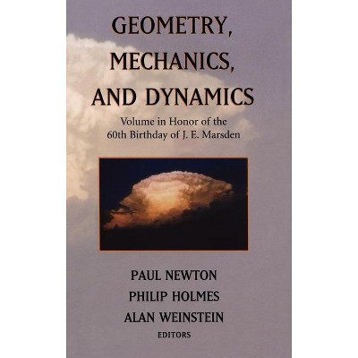 Geometry, Mechanics, and Dynamics - by  Paul Newton & Phil Holmes & Alan Weinstein (Hardcover)