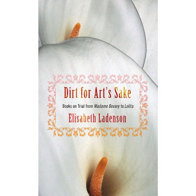 Dirt for Art's Sake - by  Elisabeth Ladenson (Paperback)