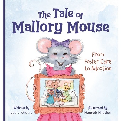 The Tale of Mallory Mouse - by  Laura Khoury (Hardcover)