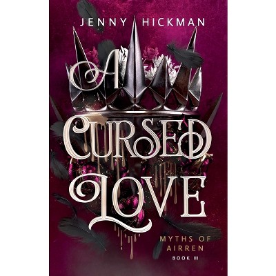 A Cursed Love - (Myths of Airren) 2nd Edition by Jenny Hickman