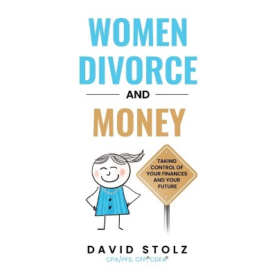 Women, Divorce and Money - by  David Stolz (Paperback)