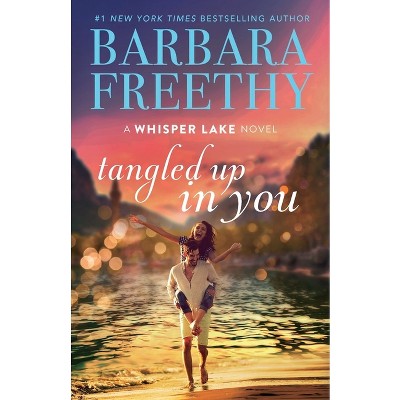 Tangled Up In You - by  Barbara Freethy (Paperback)