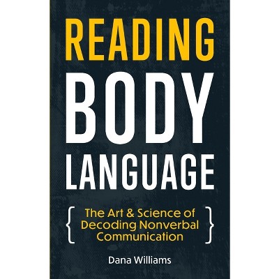 Reading Body Language - by  Dana Williams (Paperback)