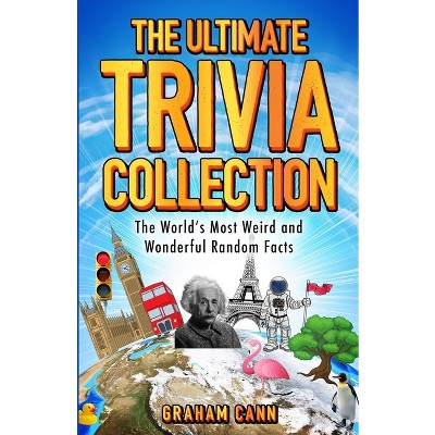 The Ultimate Trivia Collection - by  Graham Cann (Paperback)