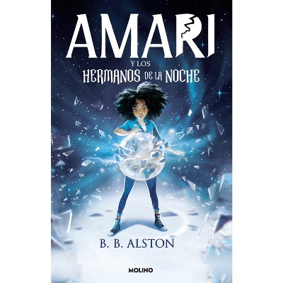 Amari Y Los Hermanos de la Noche / Amari and the Night Brothers - by  B B Alston (Paperback)