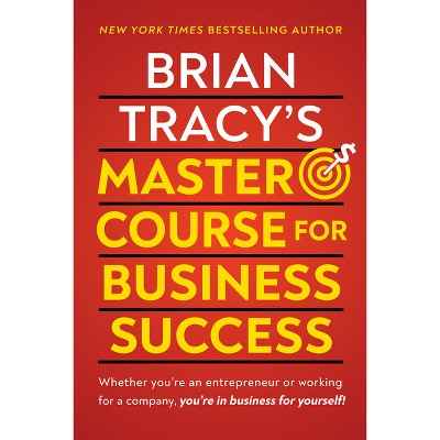 Brian Tracy's Master Course for Business Success - (Paperback)