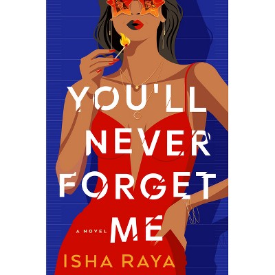 You'll Never Forget Me - by  Isha Raya (Hardcover)