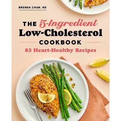 The 5-Ingredient Low-Cholesterol Cookbook - by  Brenda Chun (Paperback)