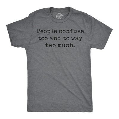 Mens Funny T Shirts People Confuse Too and to Way Two Much Sarcastic Tee - Crazy Dog Men's T Shirt Sarcastic Gift