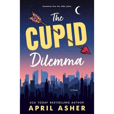The Cupid Dilemma - by  April Asher (Paperback)
