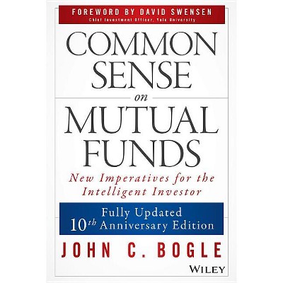 Common Sense on Mutual Funds, Updated 10th Anniversary Edition - by  John C Bogle (Hardcover)