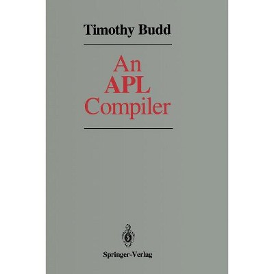 An APL Compiler - by  Timothy Budd (Paperback)