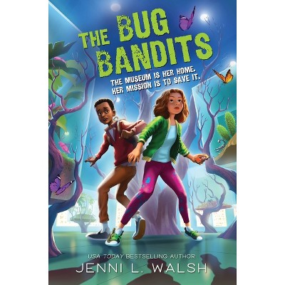The Bug Bandits - by  Jenni L Walsh (Hardcover)