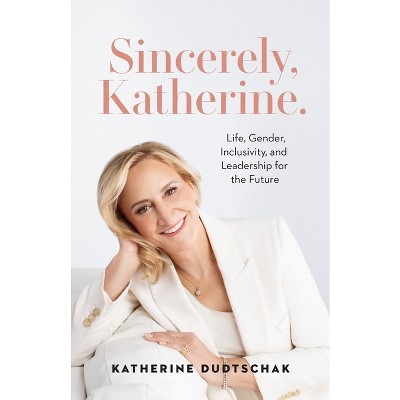 Sincerely, Katherine. - by  Katherine Dudtschak (Paperback)
