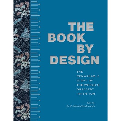 The Book by Design - by  P J M Marks & Stephen Parkin (Hardcover)