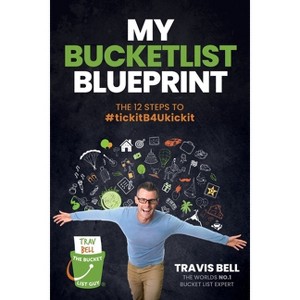 My Bucketlist Blueprint - by  Travis Bell (Paperback) - 1 of 1