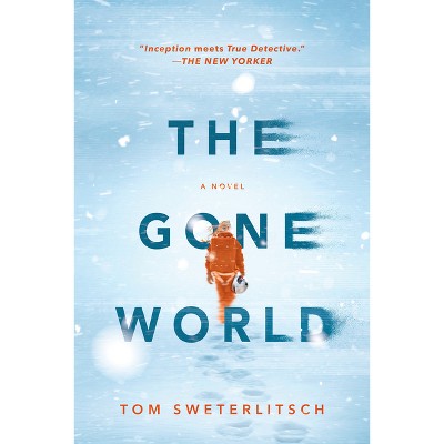 The Gone World - by  Tom Sweterlitsch (Paperback)