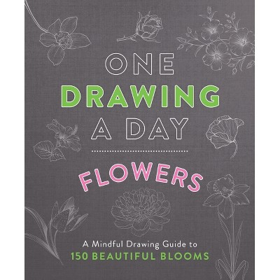 One Drawing a Day: Flowers - by  Nadia Hayes (Paperback)