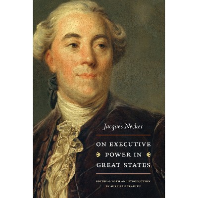 On Executive Power in Great States - by  Jacques Necker (Hardcover)