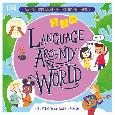 Language Around the World - (DK Around the World) by  Gill Budgell (Hardcover)