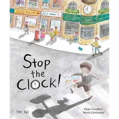 Stop the Clock! - by  Pippa Goodhart (Hardcover)