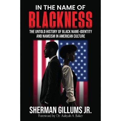 In the Name of Blackness - by Sherman Gillums