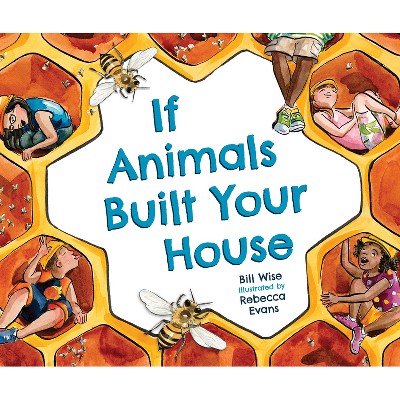 If Animals Built Your House - by  Bill Wise (Paperback)